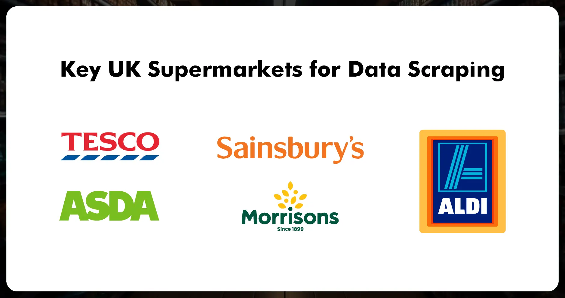 Key UK Supermarkets for Data Scraping